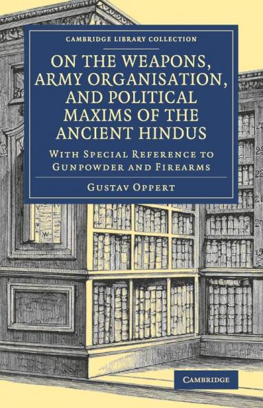 On the Weapons Army Organisation and Political Maxims of the Ancient Hindus