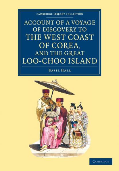 Account of a Voyage of Discovery to the West Coast of Corea and the             Great Loo-Choo Island
