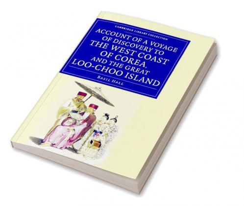 Account of a Voyage of Discovery to the West Coast of Corea and the             Great Loo-Choo Island