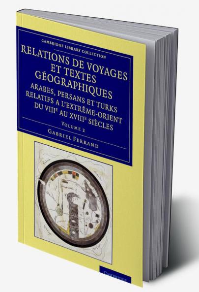 Relations de voyages et textes géographiques arabes persans et turks             relatifs a l'Extrême-Orient du VIIIe au XVIIIe siècles - Volume             2