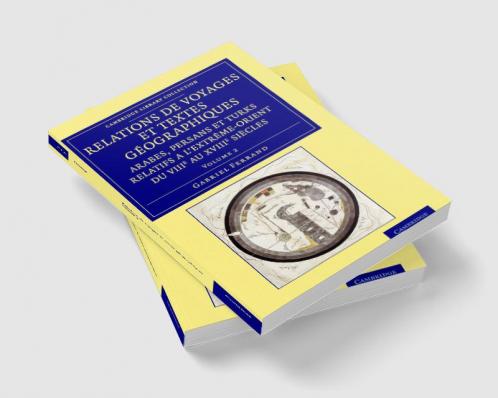 Relations de voyages et textes géographiques arabes persans et turks             relatifs a l'Extrême-Orient du VIIIe au XVIIIe siècles - Volume             2