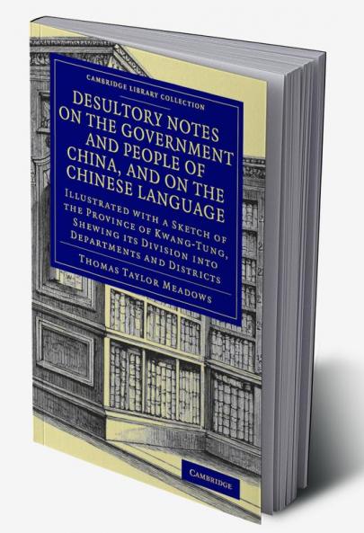 Desultory Notes on the Government and People of China and on the Chinese Language