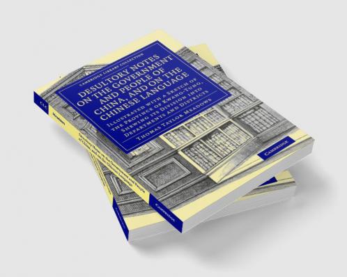 Desultory Notes on the Government and People of China and on the Chinese Language