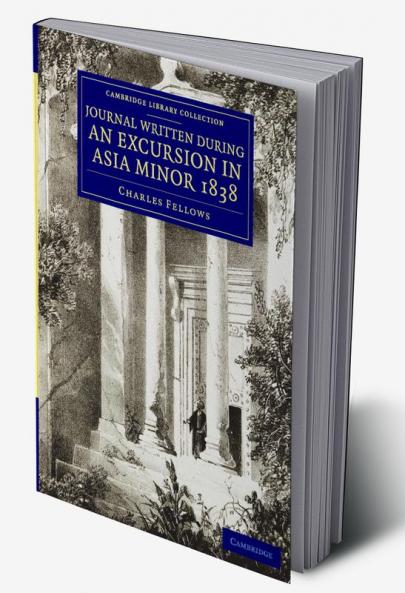 A Journal Written during an Excursion in Asia Minor             1838