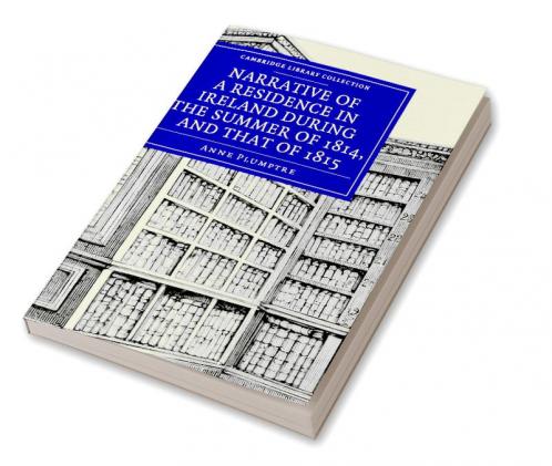 Narrative of a Residence in Ireland during the Summer of 1814 and That of 1815
