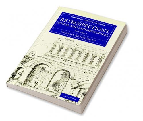 Retrospections Social and Archaeological - Volume             3