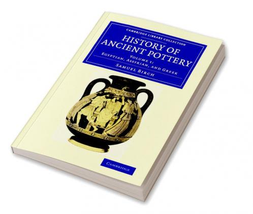History of Ancient Pottery - Volume 1