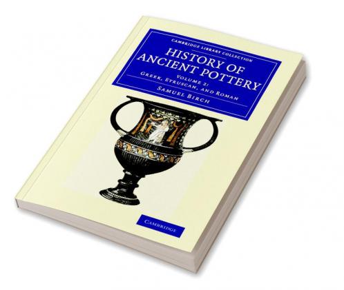 History of Ancient Pottery - Volume 2