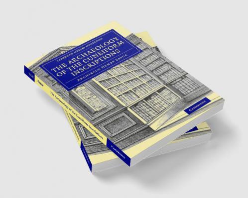 The Archaeology of the Cuneiform Inscriptions