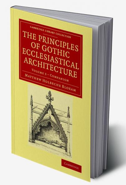 Companion to the Principles of Gothic Ecclesiastical Architecture -             Volume 3