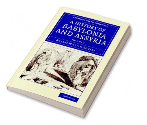 History of Babylonia and Assyria - Volume 1