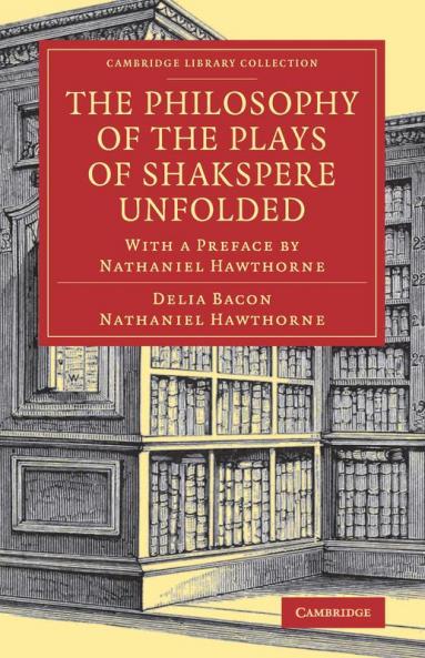 The Philosophy of the Plays of Shakspere Unfolded