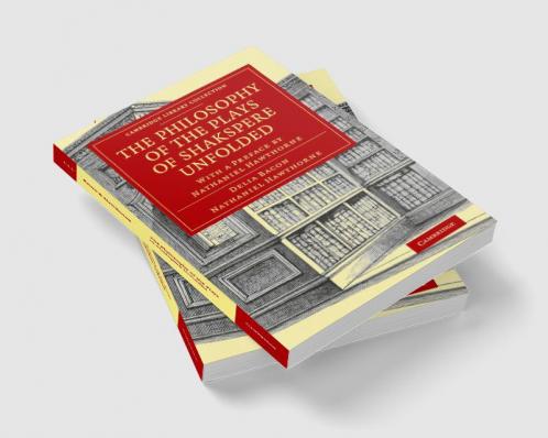 The Philosophy of the Plays of Shakspere Unfolded