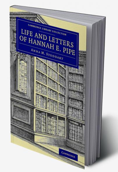 Life and Letters of Hannah E. Pipe