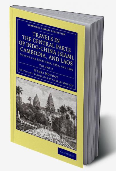 Travels in the Central Parts of Indo-China (Siam) Cambodia and Laos