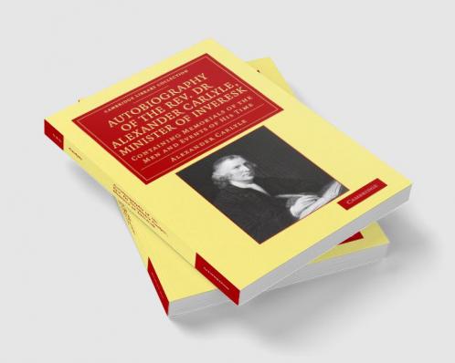 Autobiography of the Rev. Dr Alexander Carlyle Minister of Inveresk