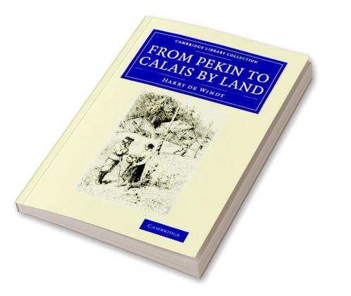 From Pekin to Calais by Land