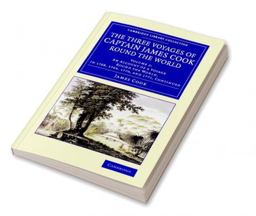 The Three Voyages of Captain James Cook round the World - Volume             2