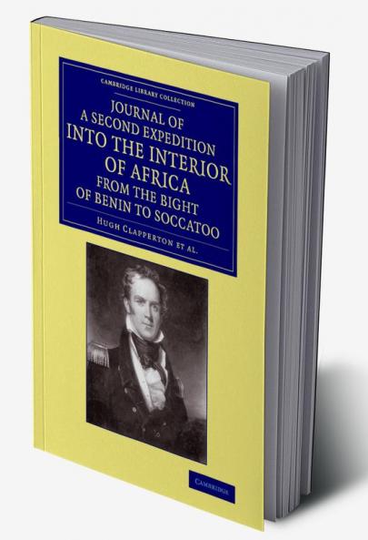 Journal of a Second Expedition into the Interior of Africa from the Bight of Benin to Soccatoo