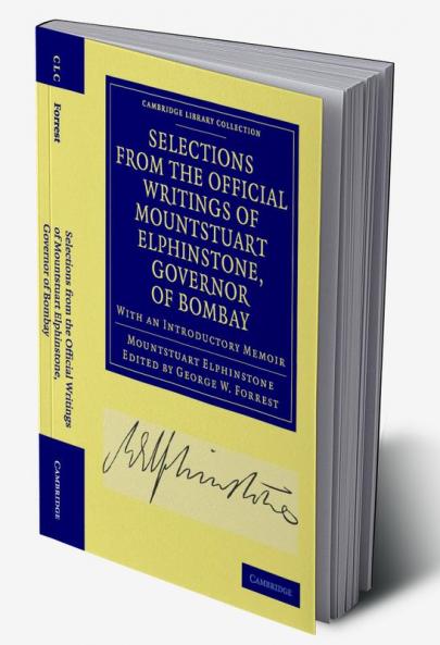 Selections from the Minutes and Other Official Writings of the Honourable Mountstuart Elphinstone Governor of Bombay