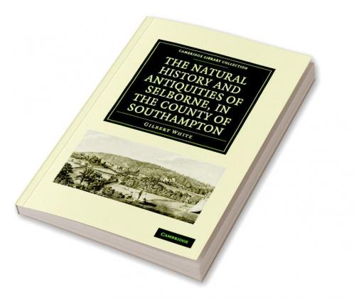 The Natural History and Antiquities of Selborne in the County of Southampton