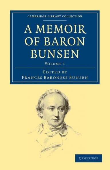 A Memoir of Baron Bunsen - Volume 1