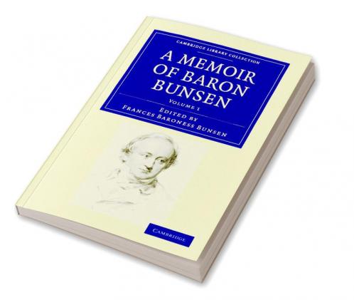 A Memoir of Baron Bunsen - Volume 1