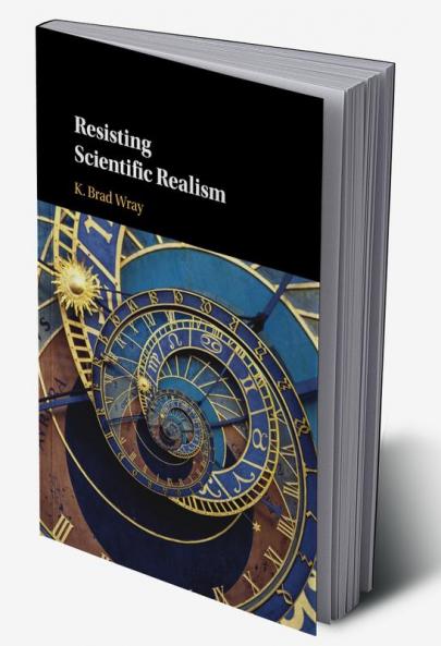 Resisting Scientific Realism