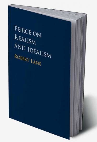 Peirce on Realism and Idealism