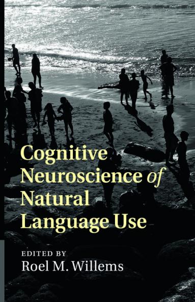 Cognitive Neuroscience of Natural Language Use