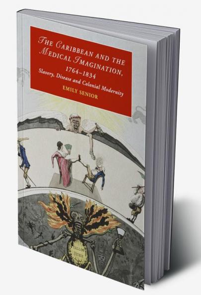 The Caribbean and the Medical Imagination 1764-1834