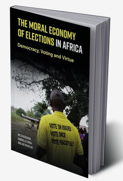 The Moral Economy of Elections in Africa
