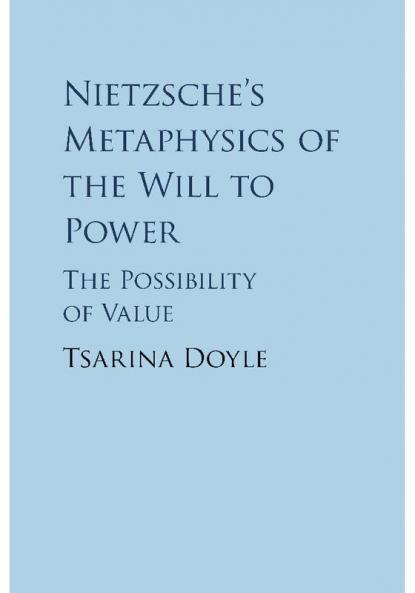 Nietzsche's Metaphysics of the Will to Power