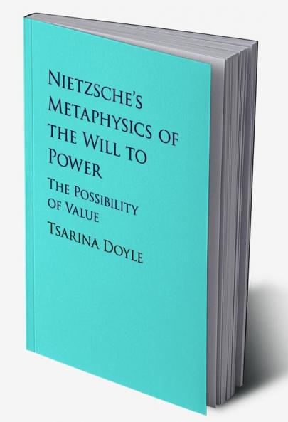 Nietzsche's Metaphysics of the Will to Power