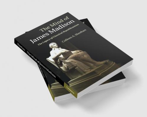 The Mind of James Madison