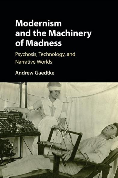 Modernism and the Machinery of Madness