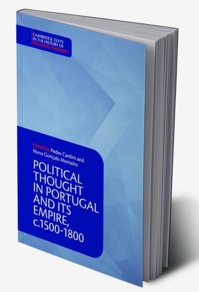 Political Thought in Portugal and its Empire c.1500-1800
