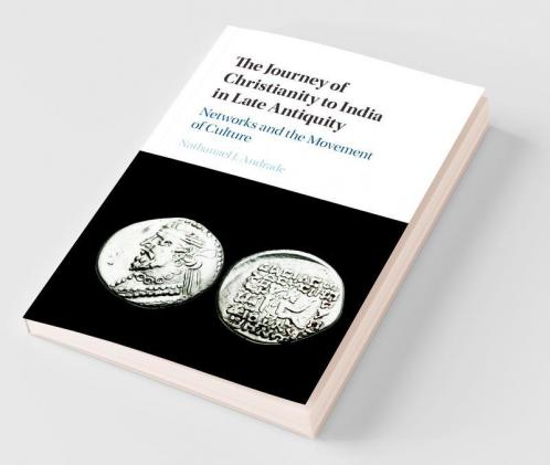 The Journey of Christianity to India in Late Antiquity