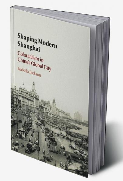 Shaping Modern Shanghai