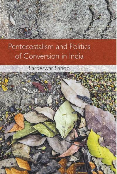 Pentecostalism and Politics of Conversion in India