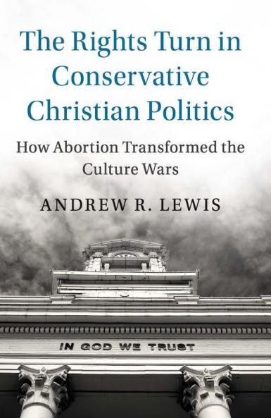 The Rights Turn in Conservative Christian Politics