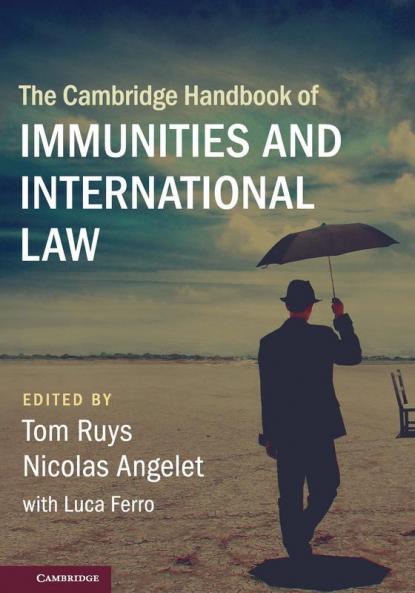 The Cambridge Handbook of Immunities and International Law