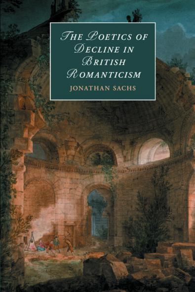 The Poetics of Decline in British Romanticism
