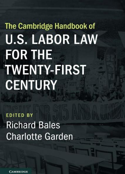 The Cambridge Handbook of U.S. Labor Law for the Twenty-First Century