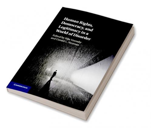 Human Rights Democracy and Legitimacy in a World of Disorder
