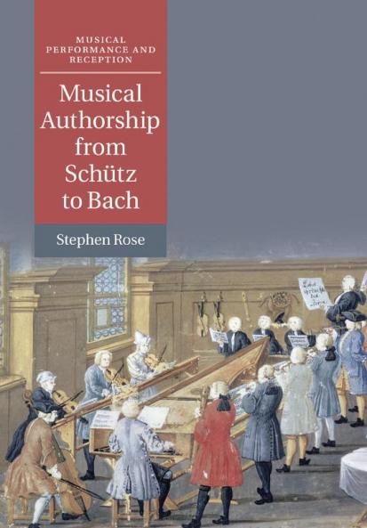 Musical Authorship from Schütz to Bach
