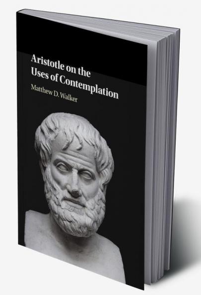 Aristotle on the Uses of Contemplation