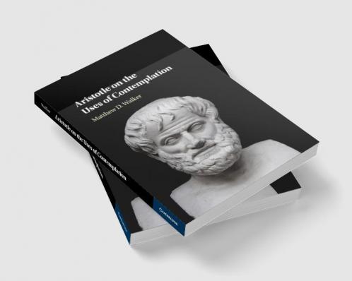Aristotle on the Uses of Contemplation
