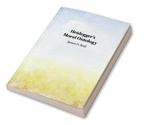 Heidegger's Moral Ontology
