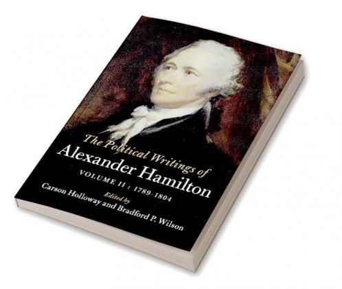 The Political Writings of Alexander Hamilton